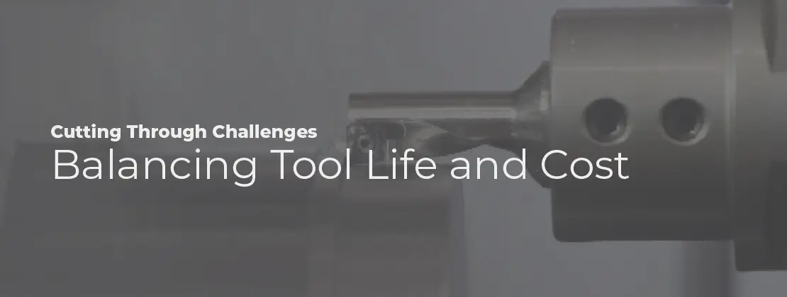 Balancing Tool Life and Cost